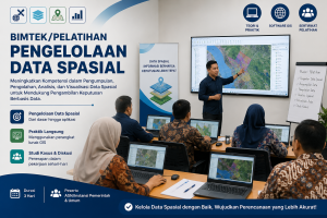 Bimtek Pengelolaan Data Spasial Nasional, pelatihan GIS dan geospasial untuk ASN, pemerintah daerah, dan instansi dalam meningkatkan kompetensi pengumpulan data, analisis spasial, pemetaan digital, serta pengambilan keputusan berbasis data.